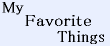My Favorite Things